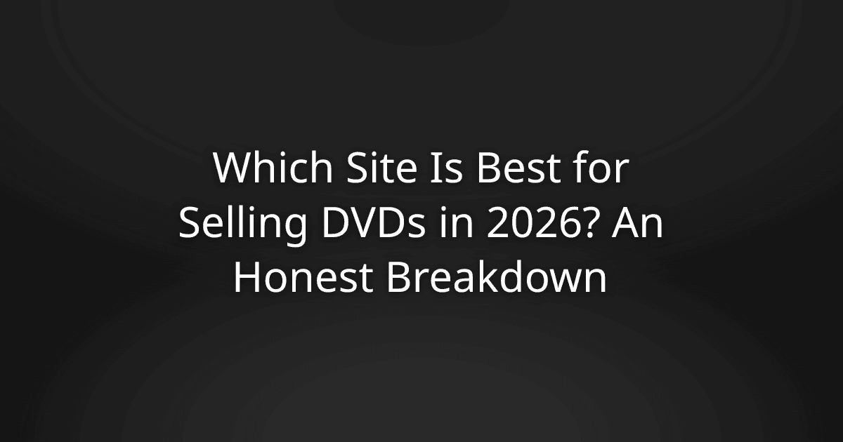 Which Site Is Best for Selling DVDs in 2026? An Honest Breakdown